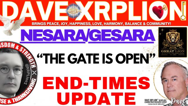 Dave XRPLion NEW Video NESARA GESARA END TIMES UPDATE The Gate Is Open MUST WATCH Trump News