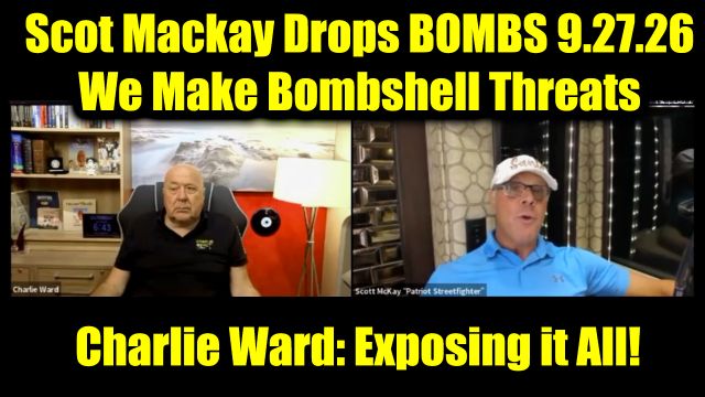 Charlie Ward & Scot Mackay Drops BOMBS 9.27.26 - We Make Bombshell Threats