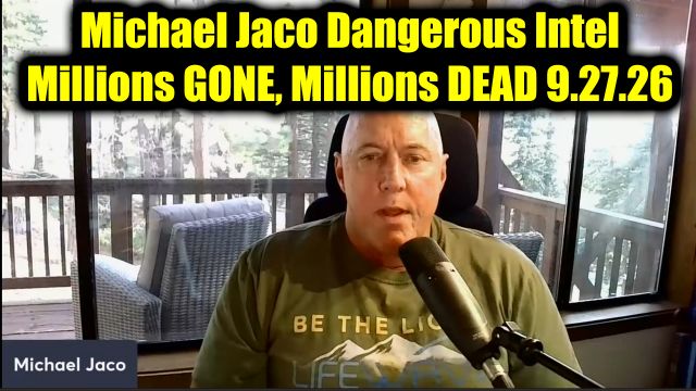 Michael Jaco Dangerous Intel 9.27.26 - Millions Gone, Millions Dead