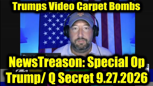 NewsTreason: DEC[L]AS 9.27.26 - Trumps Video Carpet Bombs | 2020 Martial Law Repeat | America.gov! The Darkest Hour Upon Us