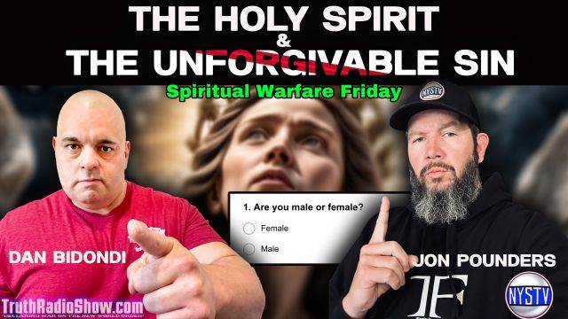 Is The Holy Spirit Female? Unforgivable Sin The Final Warning – Spiritual Warfare Friday 9pm et